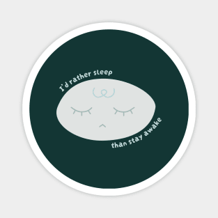 I'd Rather Sleep Than Stay Awake (Cool) Magnet